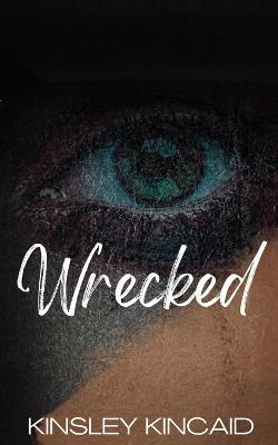 Wrecked - Kinsley Kincaid - cover