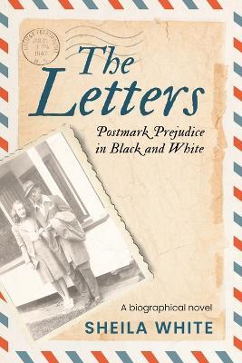 The Letters: Postmark Prejudice in Black and White - Sheila White - cover