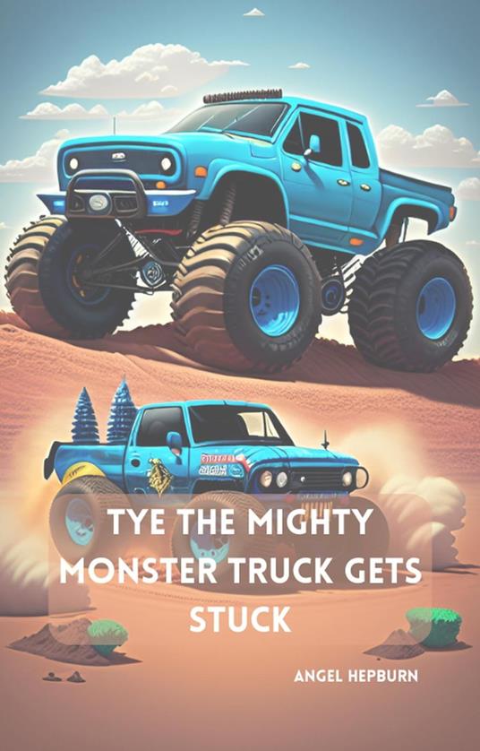 Tye the Mighty Monster Truck Gets Stuck - Angel Hepburn - ebook