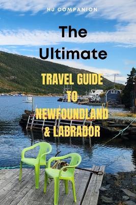 The Ultimate Travel Guide to Newfoundland & Labrador - Hj Companion - cover