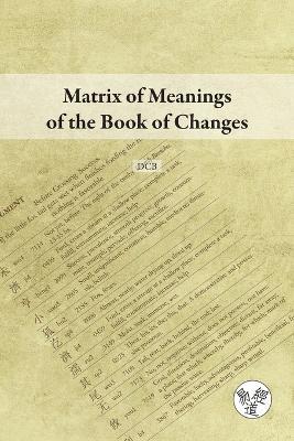Matrix of Meanings of the Book of Changes - D C B - cover