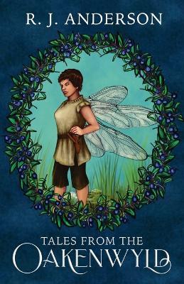 Tales from the Oakenwyld - R J Anderson - cover