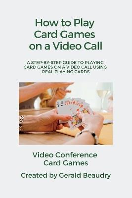 Video Conference Card Games - Gerald R Beaudry - cover