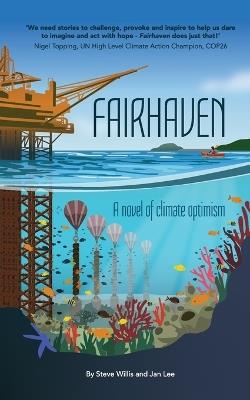 Fairhaven: A novel of climate optimism - Steve Willis,Jan Lee - cover