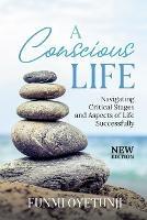 A Conscious Life: Navigating Critical Aspects of Life Successfully - Funmi Oyetunji - cover