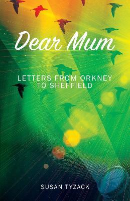Dear Mum: Letters from Orkney to Sheffield - Susan Tyzack - cover