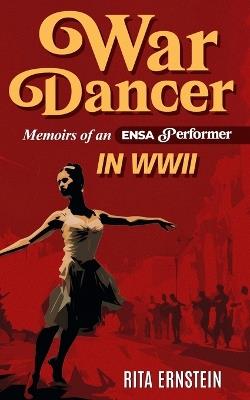 War Dancer: Memoirs of an ENSA Performer in WWII - Rita Ernstein - cover
