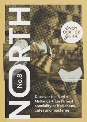 Indy Coffee Guide England: North, Midlands and East No 8 - cover