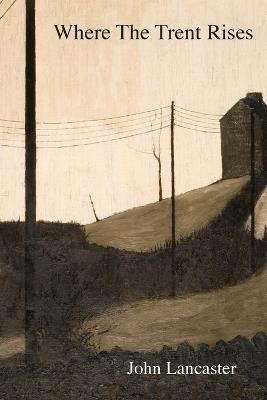 Where the Trent Rises - John Lancaster - cover