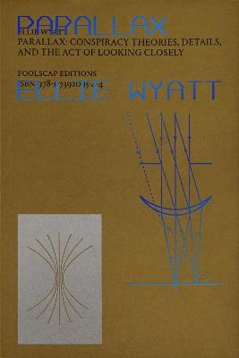 PARALLAX: Conspiracy Theories, Details and the Act of Looking Closely - Ellie Wyatt - cover