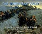 The North East Coast: Historic Tales from Grace Darling to the Mauretania