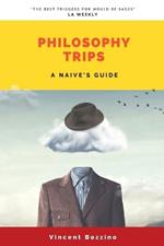 Philosophy Trips: A Naive's Guide