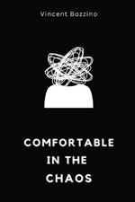 Comfortable in the Chaos