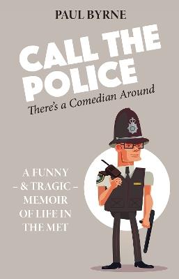Call The Police: There's a Comedian Around - Paul Byrne - cover