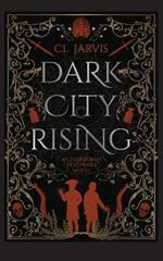 Dark City Rising: Medicine, magic and power collide in this sweeping Georgian historical fantasy