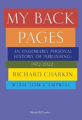 MY BACK PAGES: An undeniably personal history of publishing 1972-2022 - Richard Charkin - cover