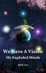 We Have A Vision - My Exploded Minds