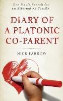 Diary of a Platonic Co-Parent: One Man's Search For an Alternative Family