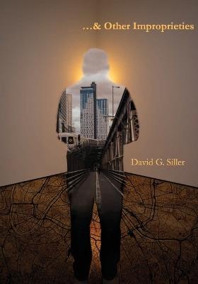 ...& Other Improprieties - David G Siller - cover
