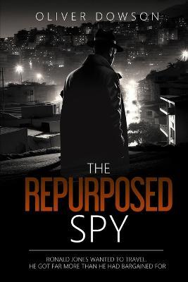 The Repurposed Spy - Oliver Dowson - cover