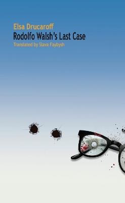 Rodolfo Walsh's Last Case - Elsa Drucaroff - cover