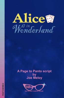 Alice in Wonderland: A Page to Panto Script - Joe Meloy - cover