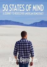 50 States of Mind: A Journey to Rediscover American Democracy