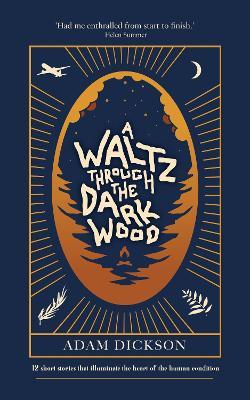 A Waltz Through The Dark Wood - Adam Dickson - cover