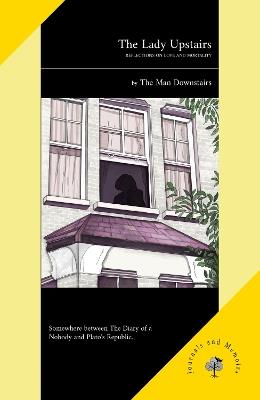 The Lady Upstairs: Reflections on Love and Mortality - The Man Downstairs - cover
