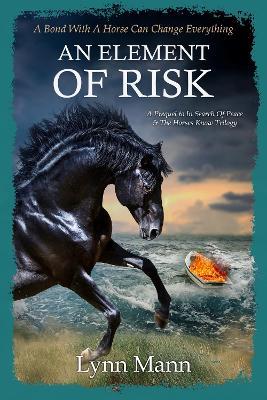 An Element Of Risk: A Prequel to The Horses Know Trilogy - Lynn Mann - cover