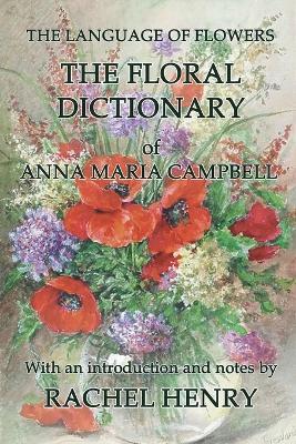 The floral dictionary of Anna Maria Campbell - Anna Maria Campbell - cover