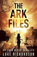 The Ark Files: A pulse-pounding archaeological thriller - Luke Richardson - cover