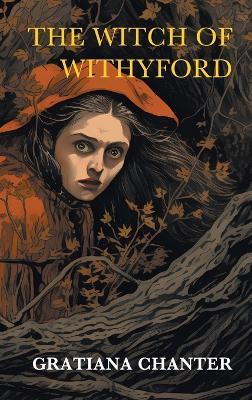 The Witch of Withyford and Other Stories - Gratiana Chanter,Gina R Collia - cover