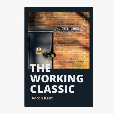 The Working Classic - Aaron Kent - cover