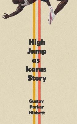 High Jump as Icarus Story - Gustav Parker Hibbett - cover