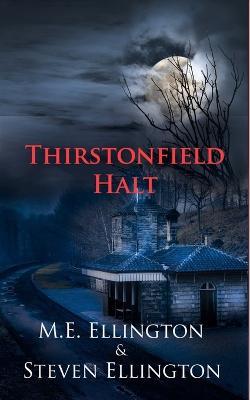 Thirstonfield Halt - M E Ellington,Steven Ellington - cover