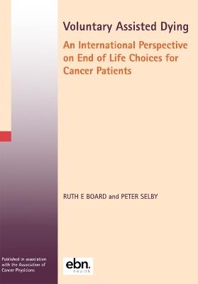 Voluntary Assisted Dying: An International Perspective on End of Life Choices for Cancer Patients - Ruth E Board - cover
