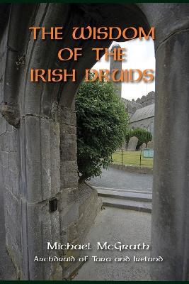 The Wisdom of the Irish Druids - Michael McGrath - cover