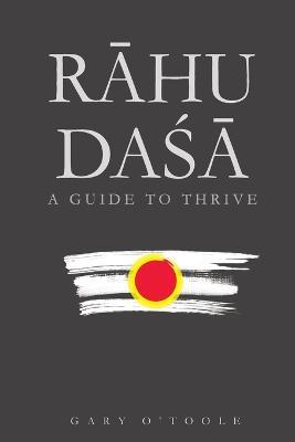 Rahu Dasa: A Guide to Thrive - Gary O'Toole - cover