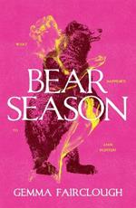 Bear Season: On the Disappearance of Jade Hunter by Carla G Young