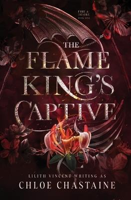 The Flame King's Captive - Chloe Chastaine,Lilith Vincent - cover