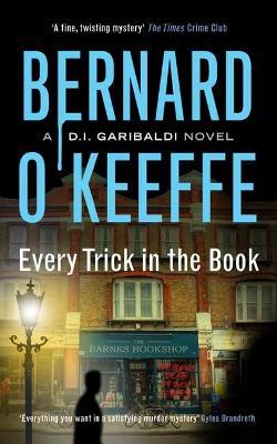 Every Trick in the Book: A DI Garibaldi Novel. Book 3 - Bernard O'Keeffe - cover