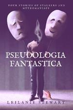 Pseudologia Fantastica: Four stories of stalkers and mythomaniacs