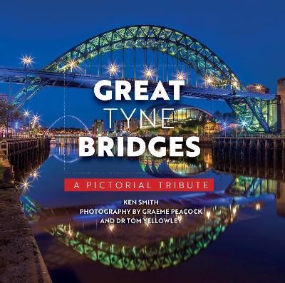 Great Tyne Bridges - A Pictorial Tribute - Ken Smith - cover