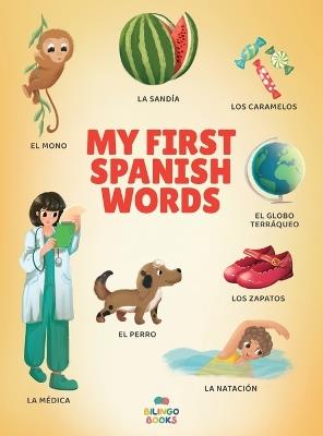 My First Spanish Words: Spanish-English Bilingual Picture Book for Toddlers and Children with 200+ Everyday Words - Natalia Simons - cover