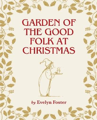 Garden of the Good Folk at Christmas - Evelyn Foster - cover