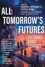 All Tomorrow's Futures: Fictions That Disrupt