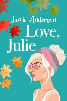 Love, Julie: A Poignant and Humorous Romance - Jamie Anderson - cover