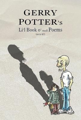 Li'l Book o' small Poems: (or is it?) - Gerry Potter - cover