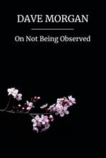On Not Being Observed